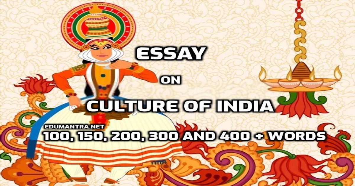 indian culture and tradition essay 100 words
