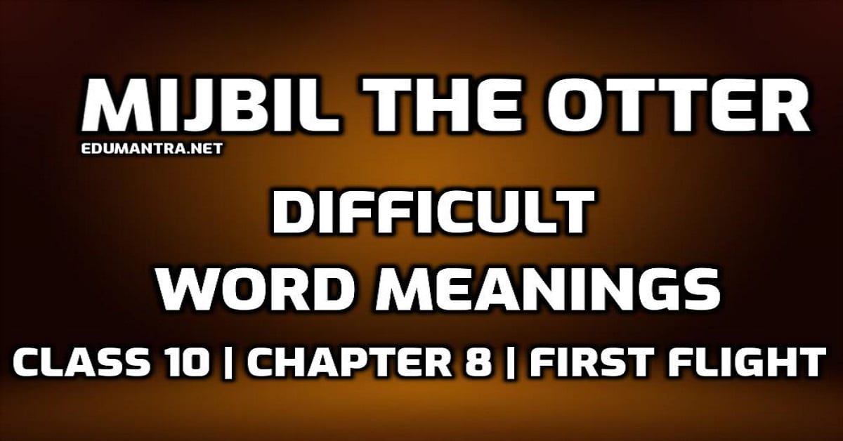 Hard Words : Mijbil the Otter Difficult Words in English with Hindi