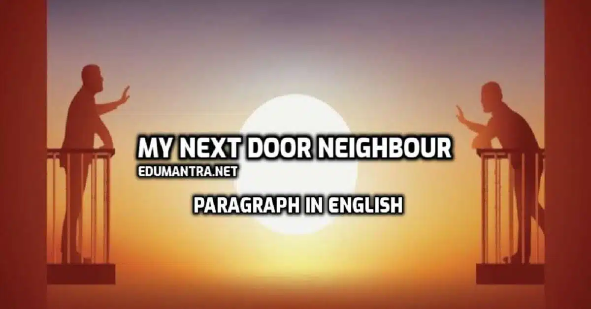 My Next Door Neighbour Paragraph edumantra