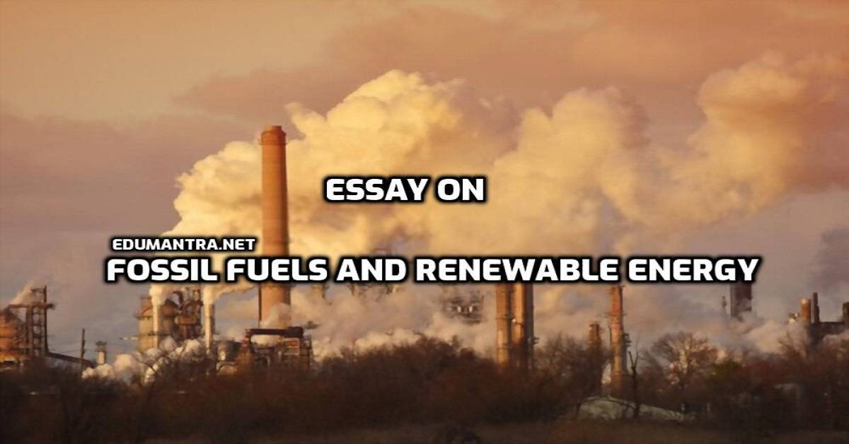 Essay on Fossil Fuels and Renewable Energy edumantra.net