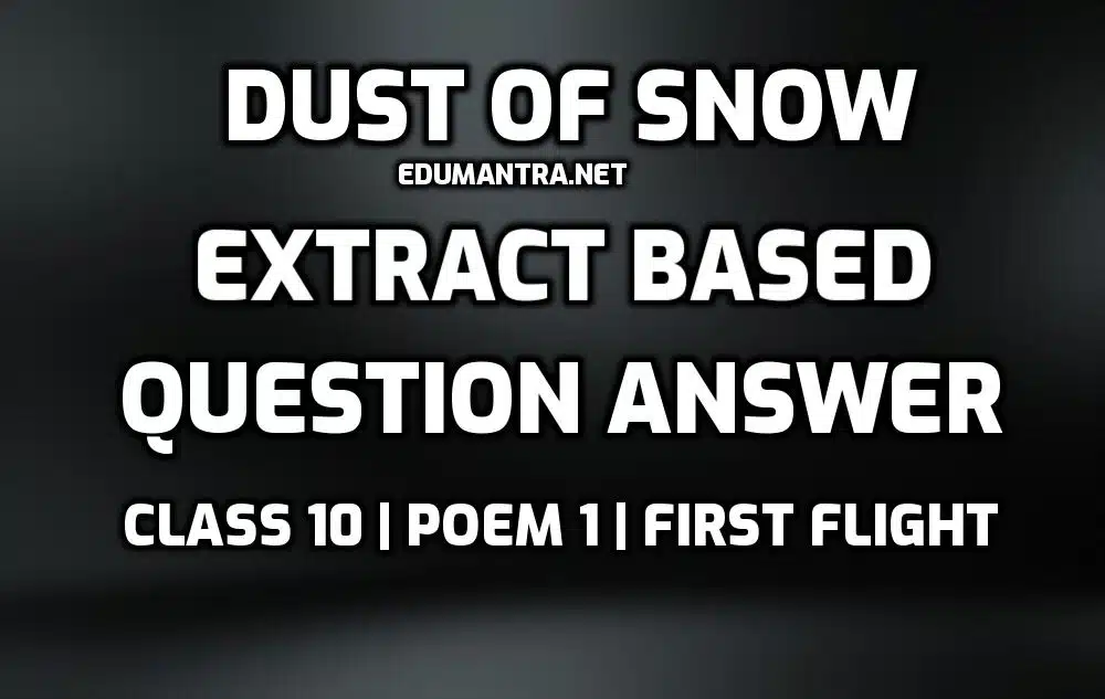 Dust of Snow- Extract Based comprehension edumantra.net