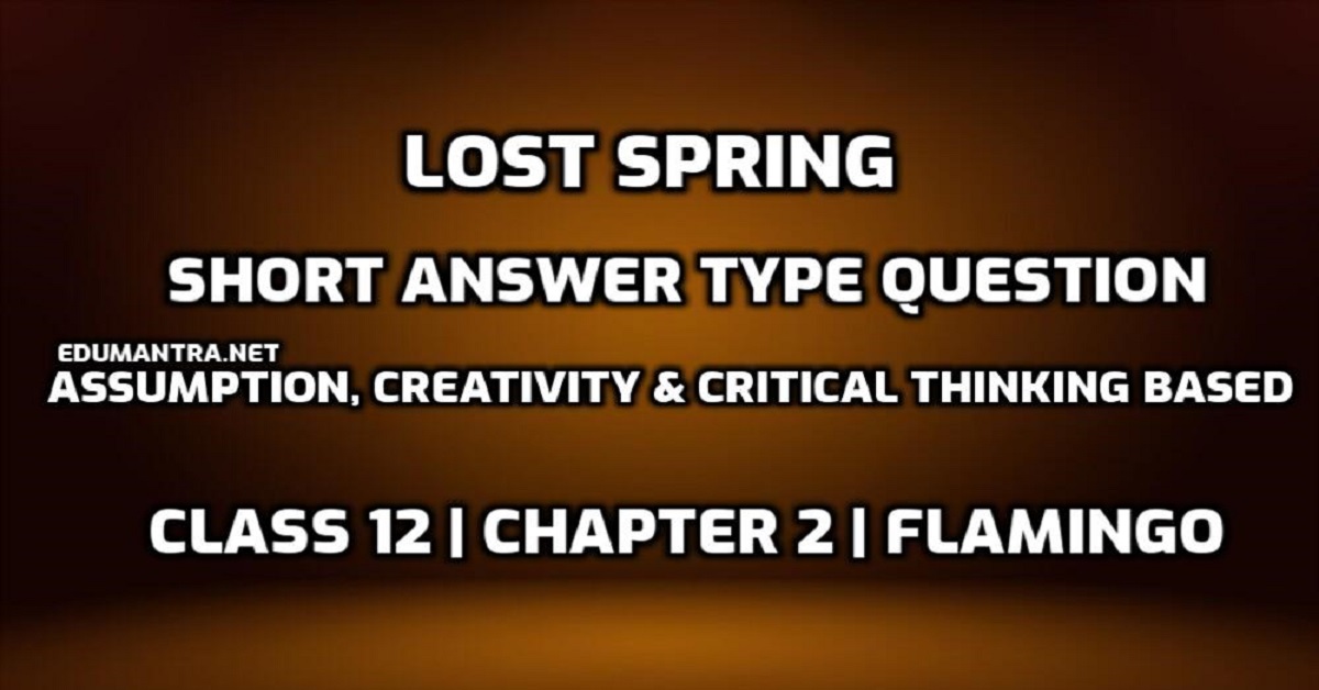 Lost Spring Short Answer Type Question edumantra.net