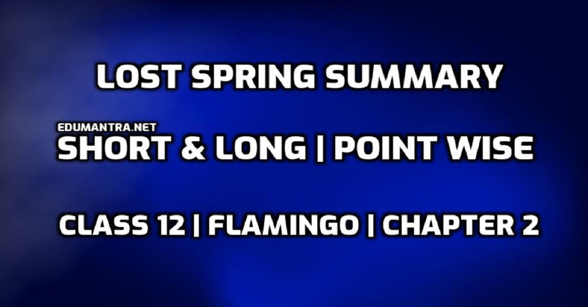 Lost Spring Summary Class 12 pdf Short & Long Point Wise From