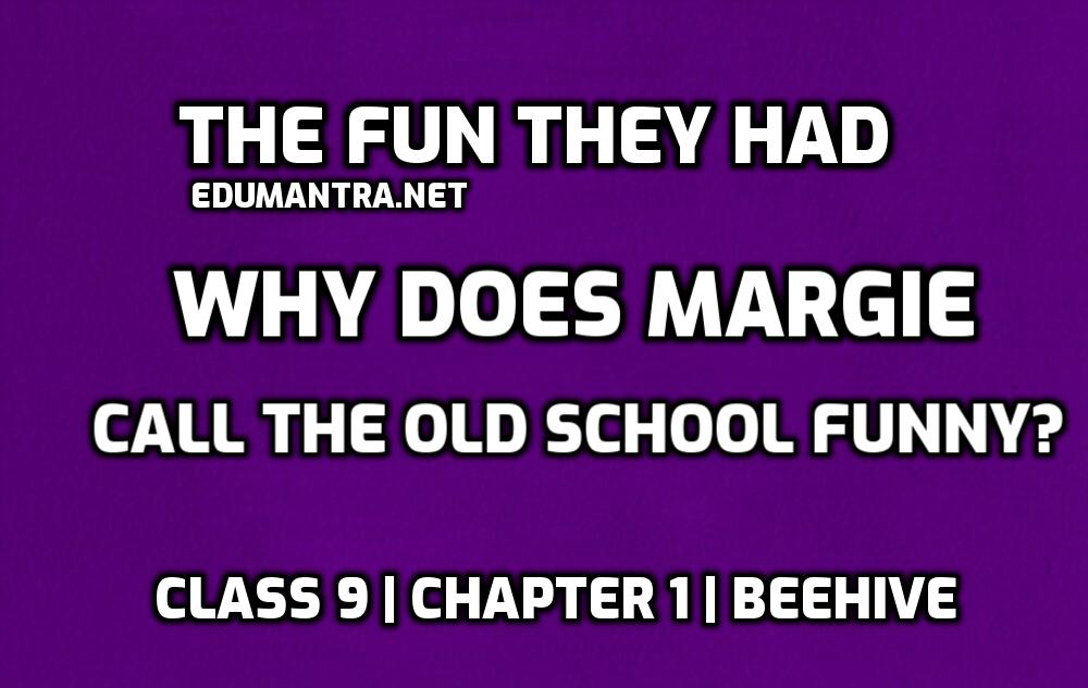Why does Margie call the old School Funny edumantra.net