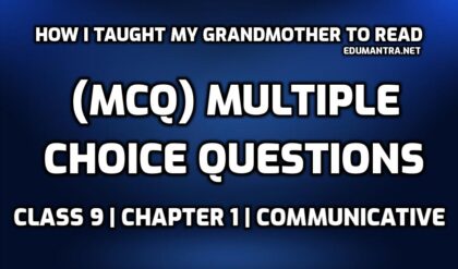 Extract Based MCQs of How I Taught My Grandmother edumantra.net