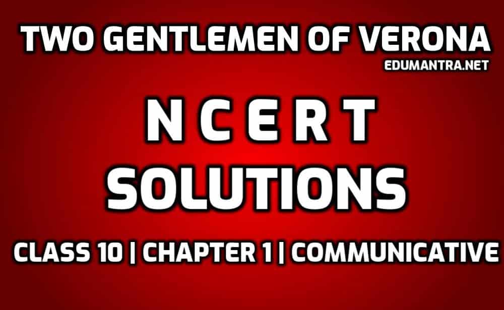 Two Gentlemen Of Verona Class 10 NCERT Solutions