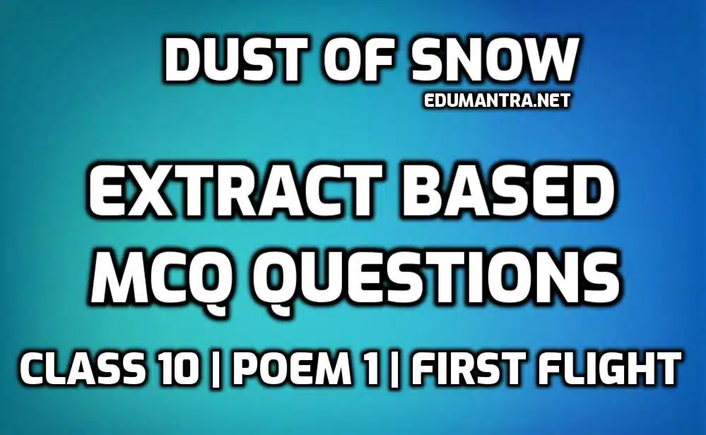 Dust of Snow Extract Based MCQ Questions edumantra.net