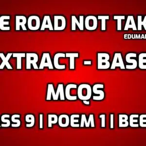 Extract-Based MCQs of The Road Not Taken edumantra.net
