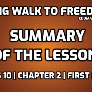 What is the summary of Nelson Mandela Long Walk to Freedom Class 10 edumantra.net