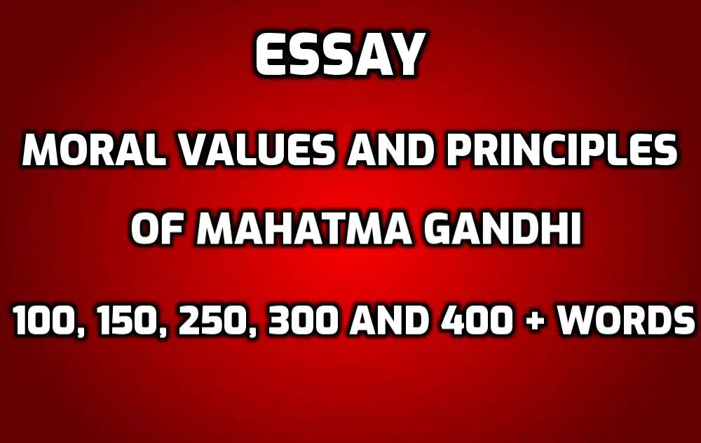 Essay on Moral Values and Principles of Mahatma Gandhi edumantra.net