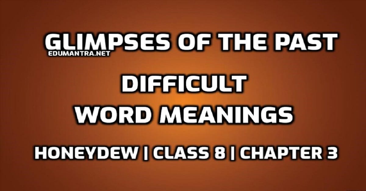 Hard Words Glimpses of the Past Difficult Words in English with Hindi