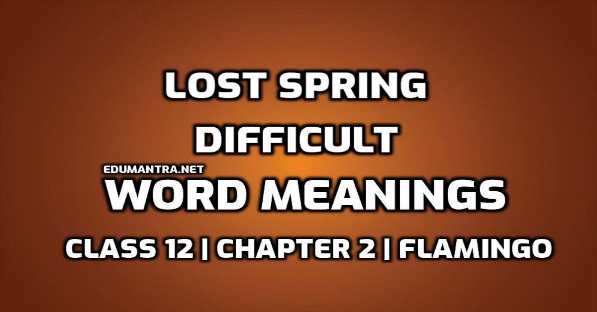 Hard Words Lost Spring Difficult Words in English edumantra.net