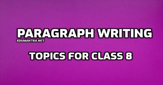 Creative Paragraph Writing Topics for Class 8 edumantra.net