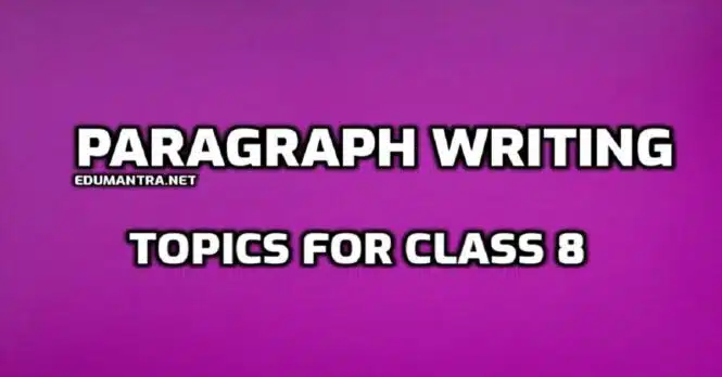 Creative Paragraph Writing Topics for Class 8 edumantra.net