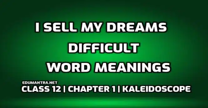 Hard Words I Sell my Dreams Difficult Words in English edumantra.net