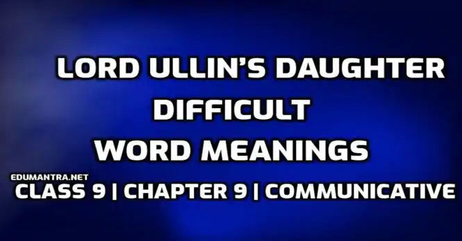 Hard Words Lord Ullin’s Daughter Difficult Words in English edumantra.net