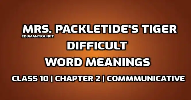 Hard Words Mrs. Packletide's Tiger Difficult Words in English edumantra.net