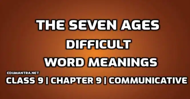 Hard Words The Seven Ages Difficult Words in English edumantra.net