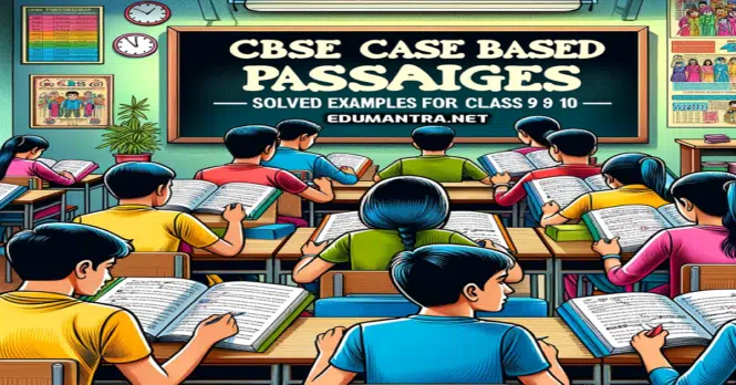 CBSE Case Based Passages for Class 9 and 10 Solved edumanta.net