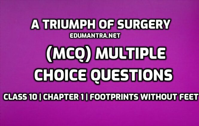 MCQs of A Triumph of Surgery edumantra.net