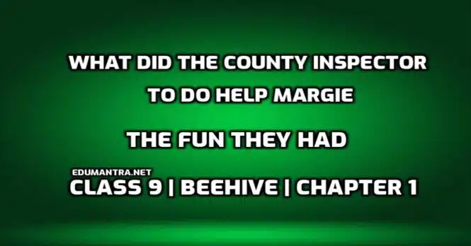 What did the county inspector to do help Margie edumantra.net