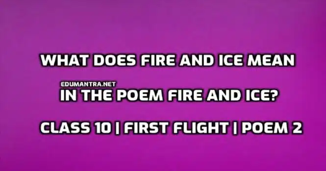 What does fire and ice mean in the poem Fire and Ice edumantra.net