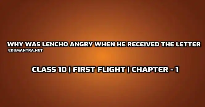 Why was Lencho angry when he received the letter edumantra.net