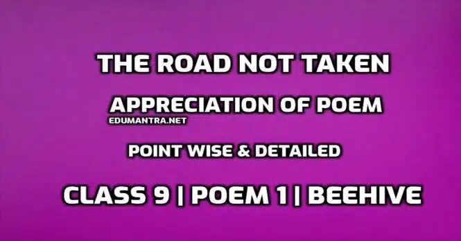 Appreciation of poem The Road Not Taken by Robert Frost edumantra.net