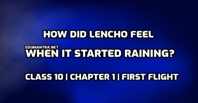 How did Lencho feel when it started raining edumantra.net