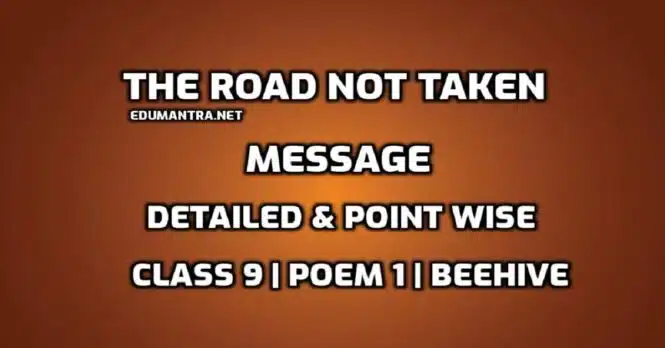 What is the message of the poem The Road Not Taken by Robert Frost edumantra.net