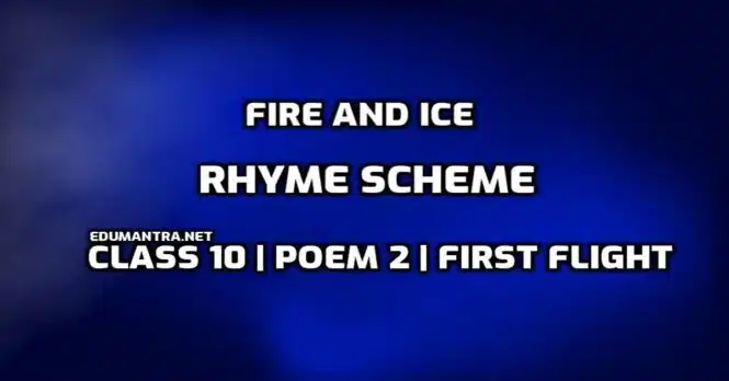 What is the rhyme scheme of the poem Fire and Ice edumantra.net