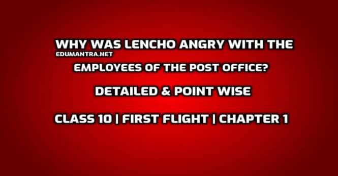 Why was Lencho angry with the employees of the post office edumantra.net