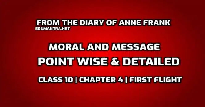 From the Diary of Anne Frank Moral and Message edumantra.net
