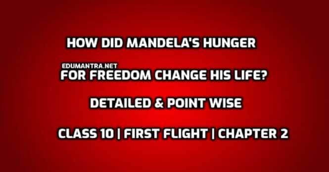 How did Mandela's hunger for freedom change his life edumantra.net