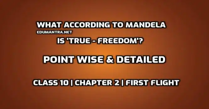 What according to Mandela is 'True - Freedom' edumantra.net