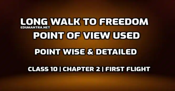 What and Whose Point of View is used in the Long Walk to Freedom edumantra.net