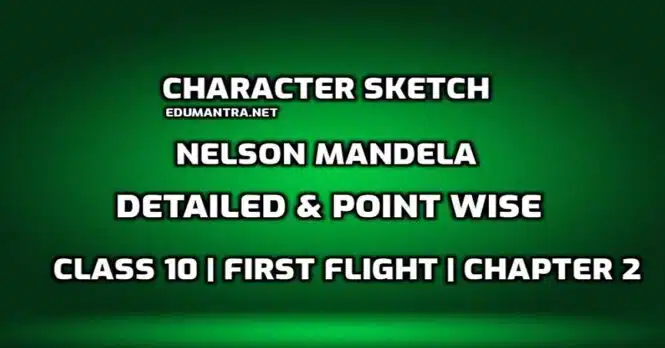 What is the Character Sketch of Nelson Mandela edumantra.net