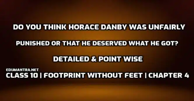 Do you think Horace Danby was unfairly punished or that he deserved what he got edumantra.net