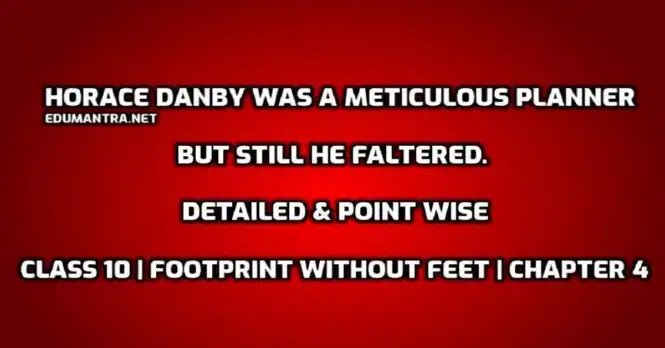 Horace Danby was a meticulous planner but still he faltered. Where did he go wrong and why edumantra.net