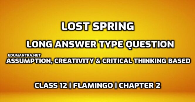 Lost Spring Long Answer Type Question edumantra.net