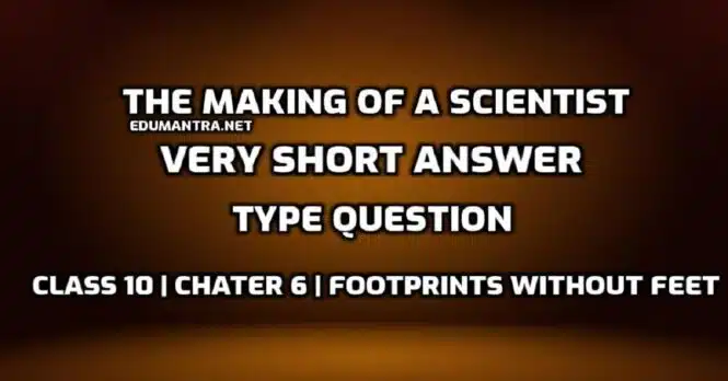 The Making of a Scientist Very Short answer Type Question edumantra.net