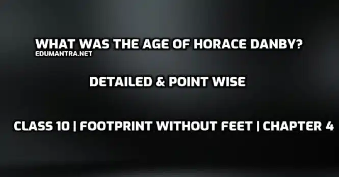 What was the age of Horace Danby edumantra.net