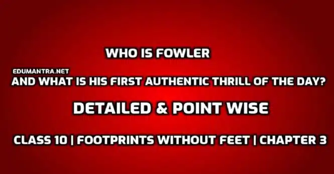 Who is Fowler and what is his first authentic thrill of the day edumantra.net