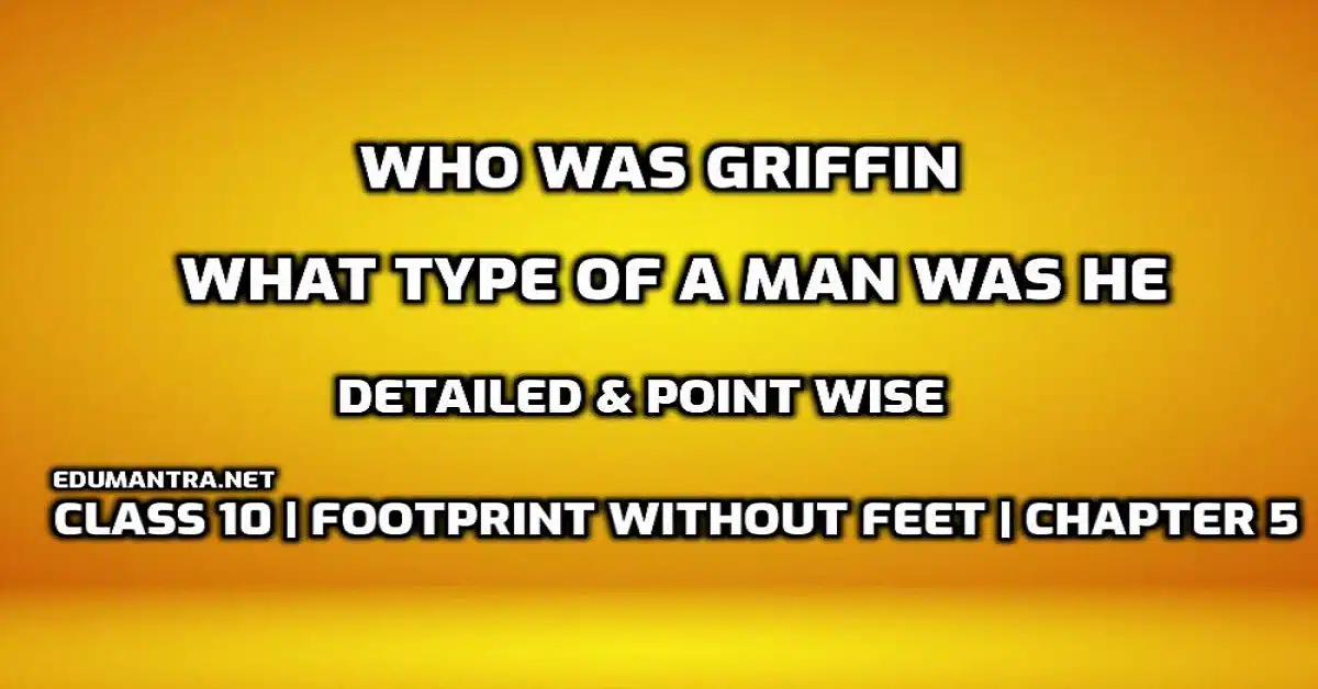 Who was Griffin What type of a man was he edumantra.net