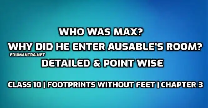 Who was Max Why did he enter Ausable's room edumantra.net