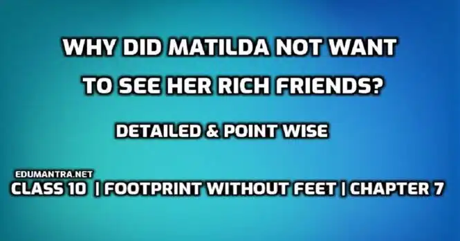 Why did Matilda not want to see her rich friends edumantra.net
