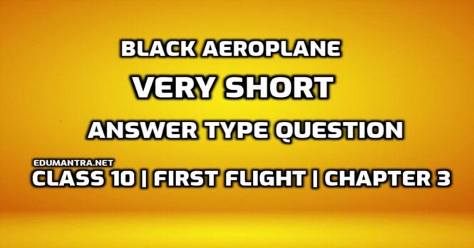 Black Aeroplane Very Short answer Type Question edumantra.net