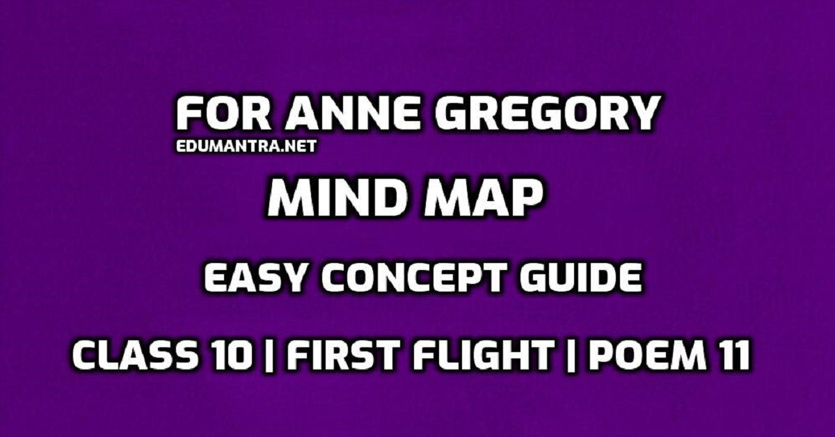 For Anne Gregory Mind Map Class 10 First Flight Easy Concept Guide
