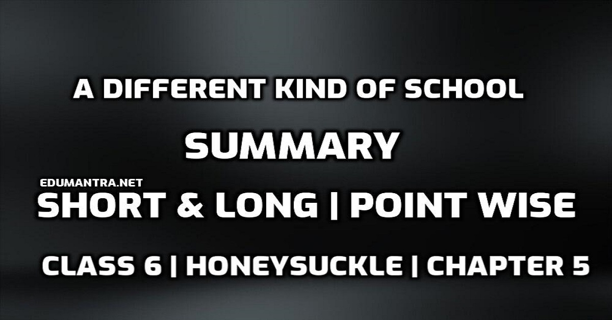 A Different Kind of School Summary Class 6 pdf | Short & Long | Point ...