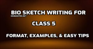 Bio Sketch Writing for Class 5 edumantr.net